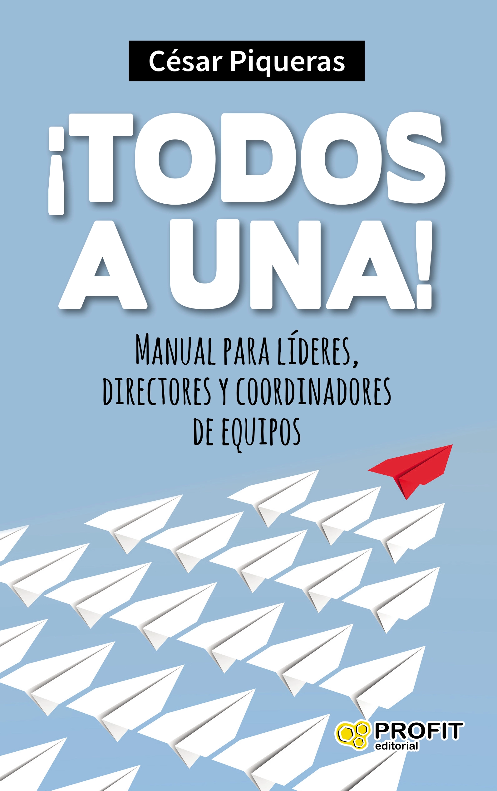 ¡Todos a una! | César Piqueras | Libros de empresa y negocios