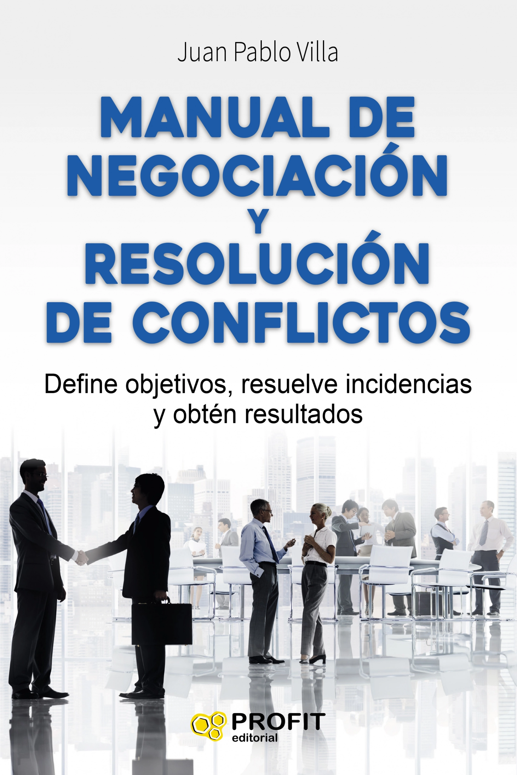 Manual de negociación y resolución de conflictos | Juan Pablo Villa | Libros de empresa y negocios