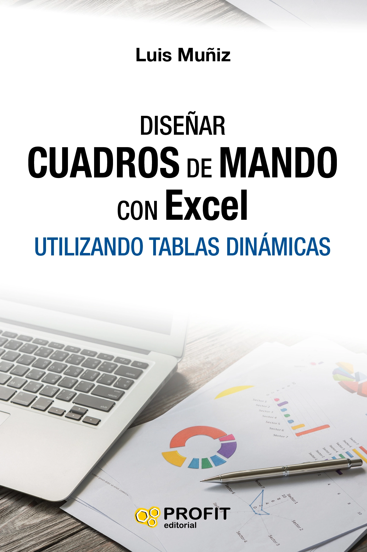 Diseñar cuadros de mando con Excel utilizando las tablas dinámicas | Luís Muñiz | Libros de empresa y negocios