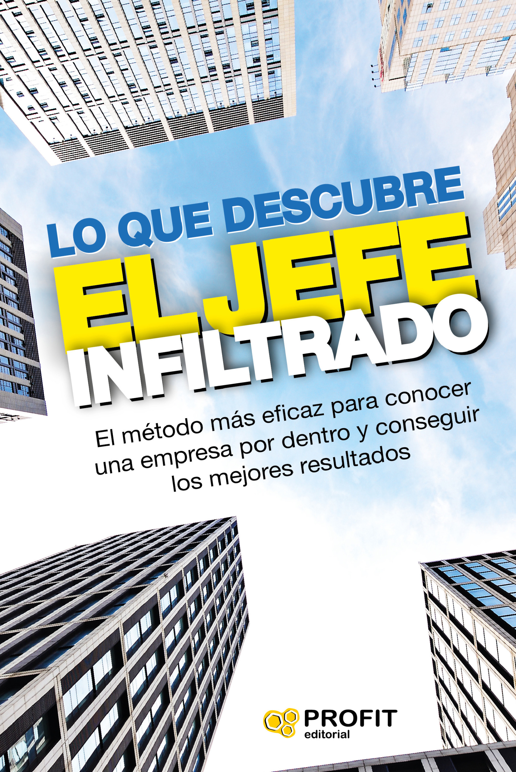 Lo que descubre el jefe infiltrado | El jefe infiltrado | Libros de empresa y negocios