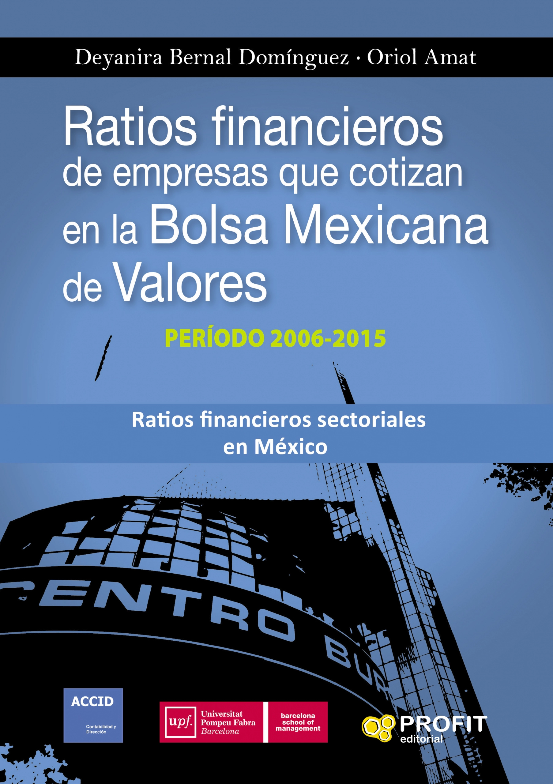 Ratios financieros de empresas que cotizan en la Bolsa Mexicana de Valores. Período 2006-2015 | Oriol Amat | Libros de empresa y negocios