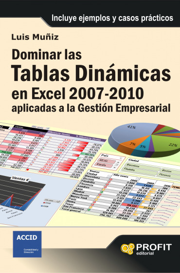 Dominar las tablas dinámicas en Excel 2007-2010 aplicadas a la gestión empresarial