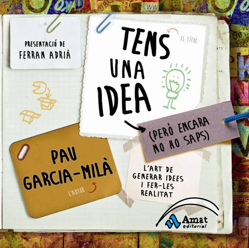 Tens una idea (però encara no ho saps) | Pau Garcia-Milà | Libros para vivir mejor