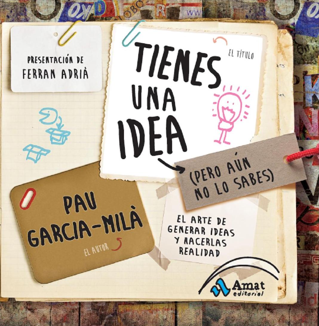 Tienes una idea (pero aún no lo sabes) | Pau Garcia-Milà | Libros para vivir mejor