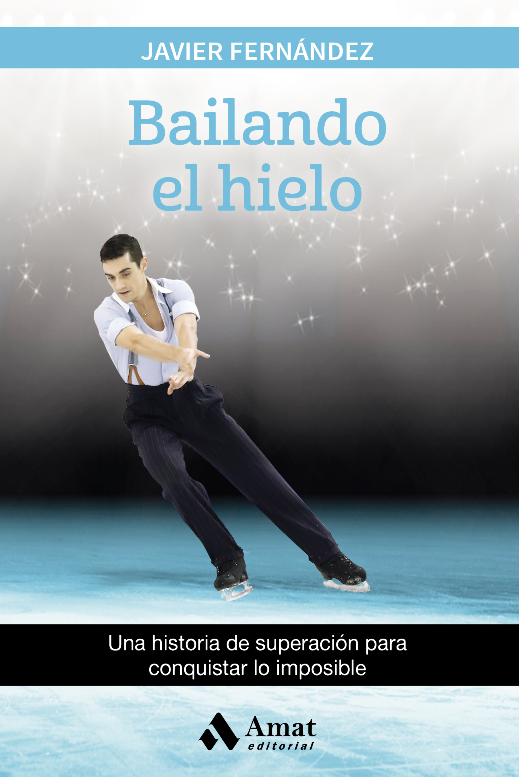 Bailando el hielo | Javier Fernández | Libros para vivir mejor