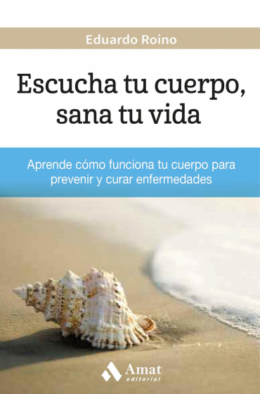Escucha tu cuerpo, sana tu vida