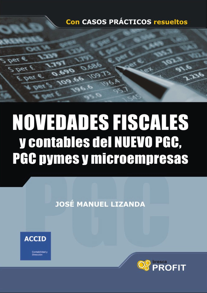 Novedades fiscales y contables del Nuevo PGC, PGC pymes y microempresas | José Manuel Lizanda | Libros de empresa y negocios