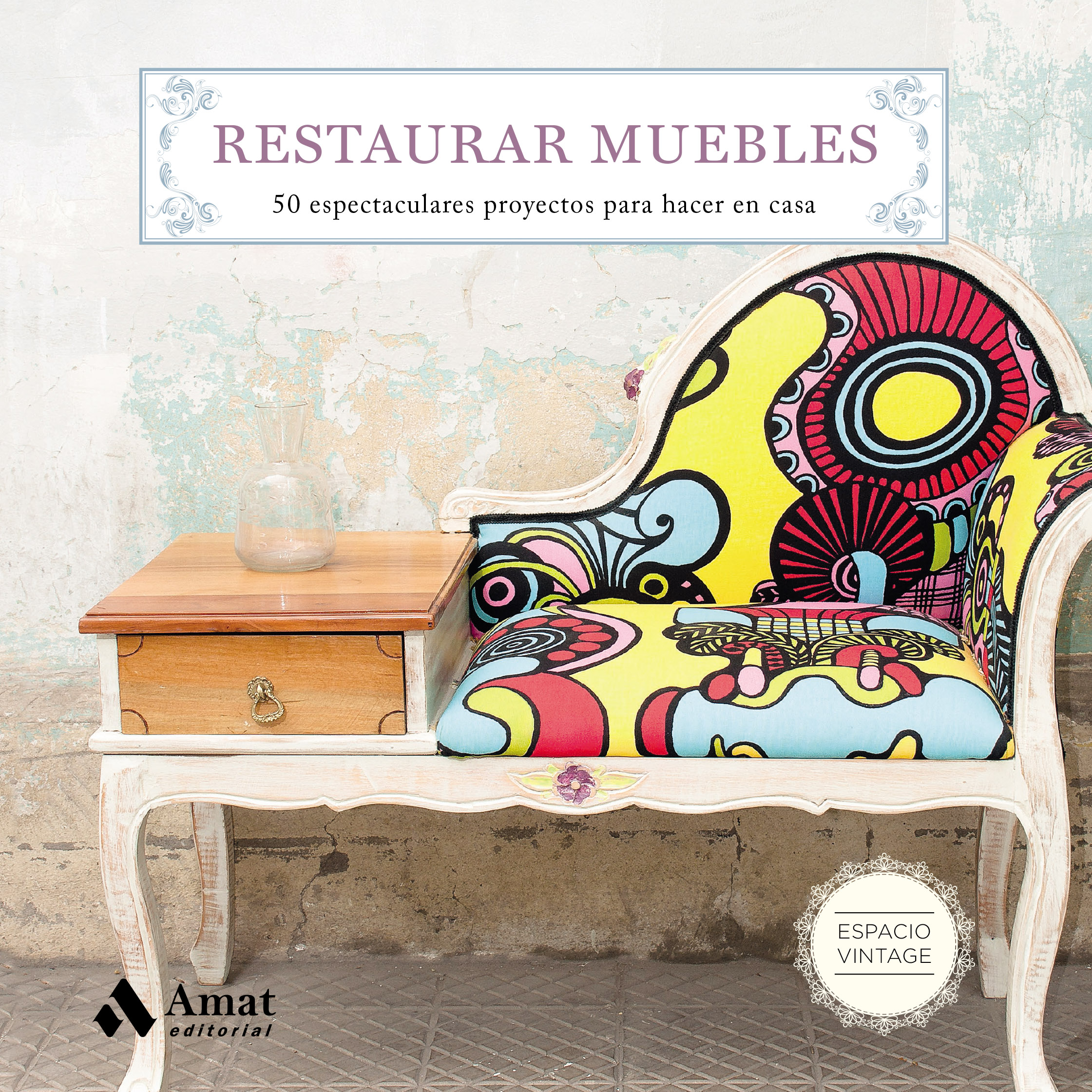 Restaurar muebles | Maite Martín | Libros para vivir mejor