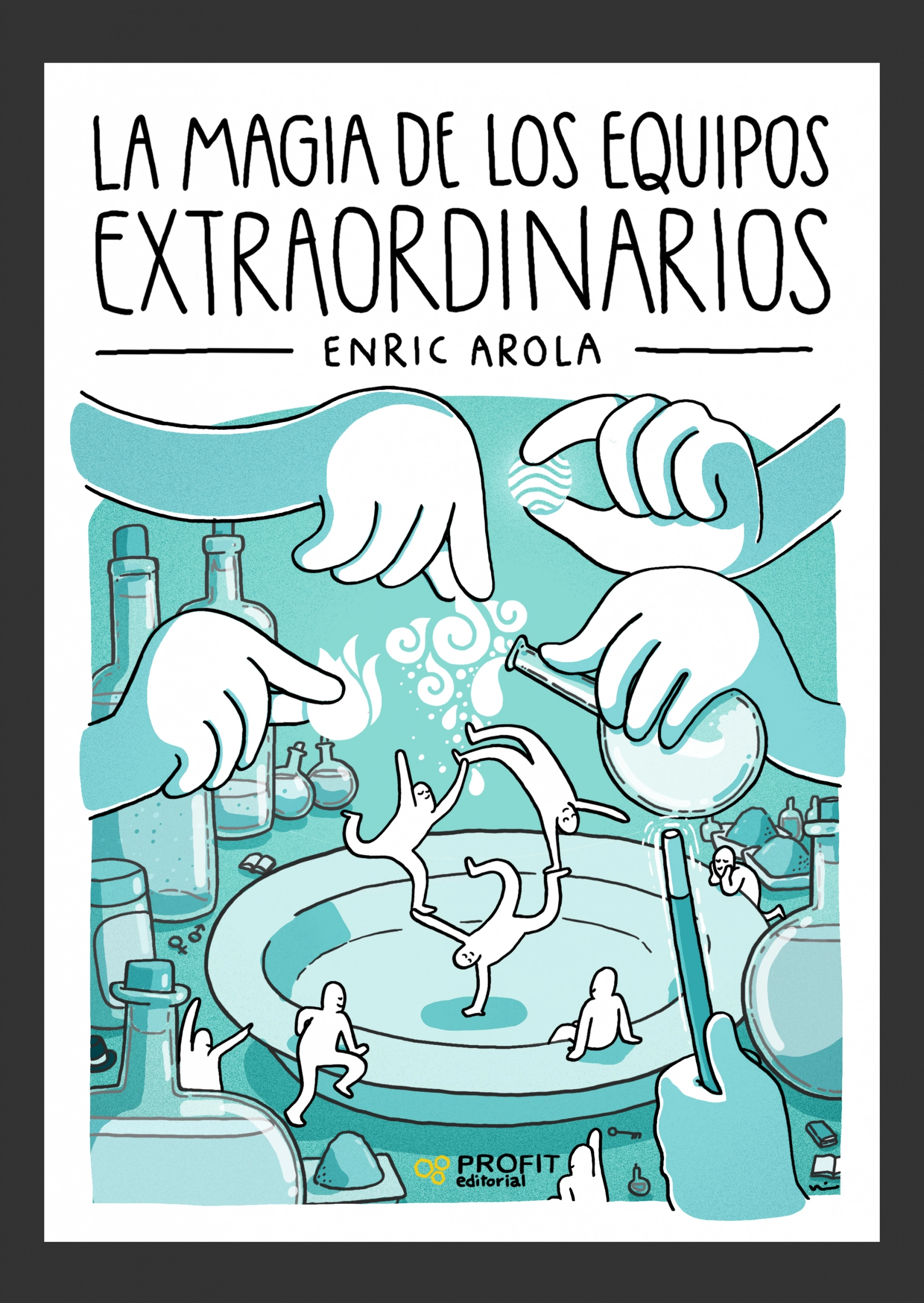 La magia de los equipos extraordinarios | Enric Arola | Libros de empresa y negocios