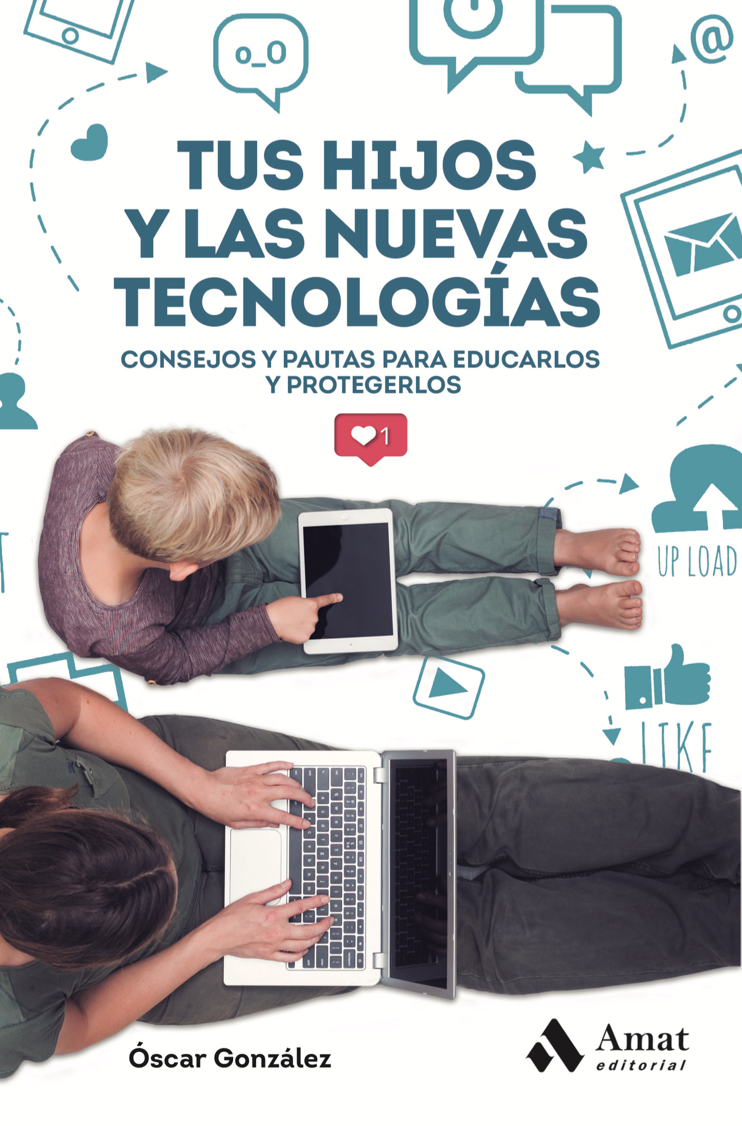 Tus hijos y las nuevas tecnologías | Óscar González | Libros de empresa y negocios