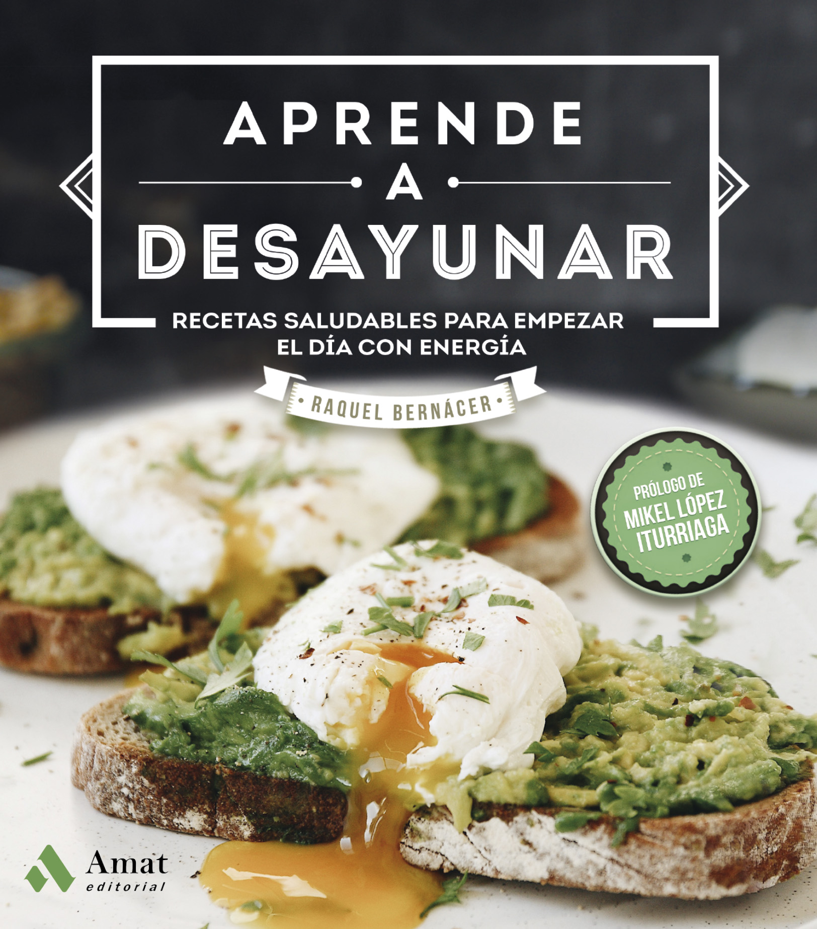 Aprende a desayunar | Raquel Bernácer | Libros para vivir mejor