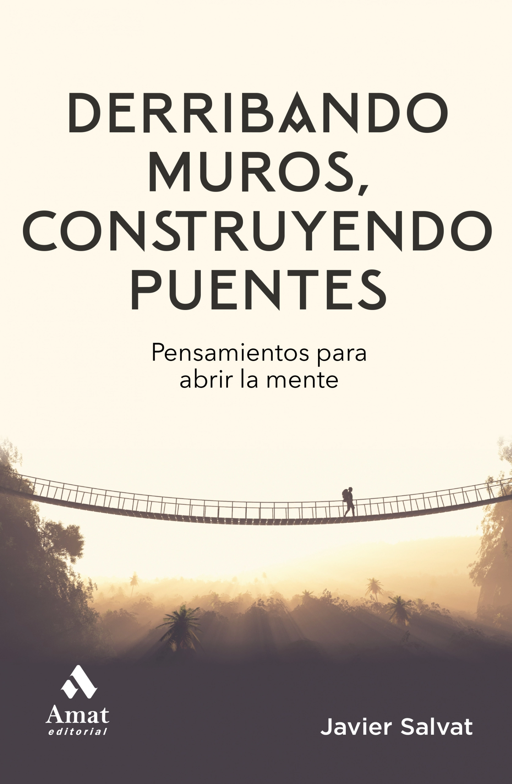 Derribando muros, construyendo puentes | Javier Salvat | Libros para vivir mejor