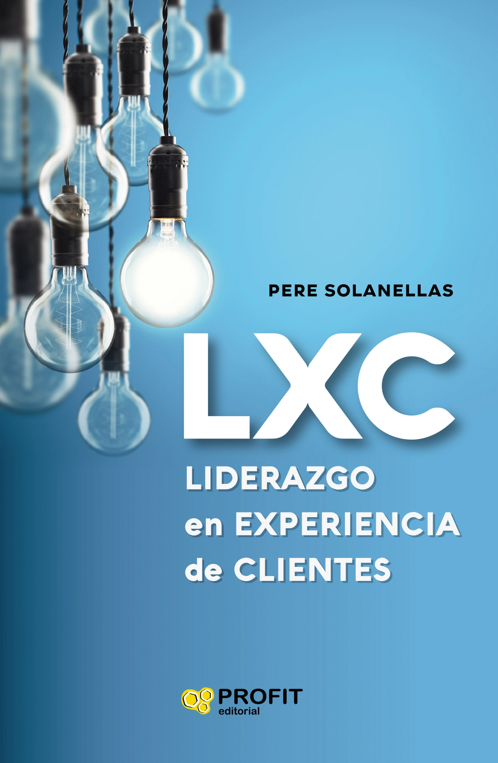 LXC: Liderazgo en experiencia de clientes | Pere Solanellas | Libros de empresa y negocios