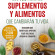 Los 100 mejores suplementos y alimentos que cambiarán tu vida