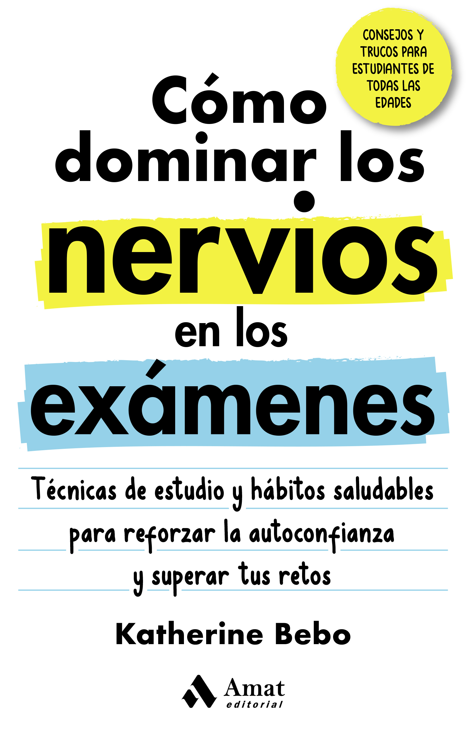 Cómo dominar los nervios en los exámenes | Katherine Bebo | Libros para vivir mejor