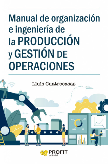 Manual de organización e ingeniería de la producción y gestión de operacionesManual de organización e ingeniería de la producción y gestión de operaciones