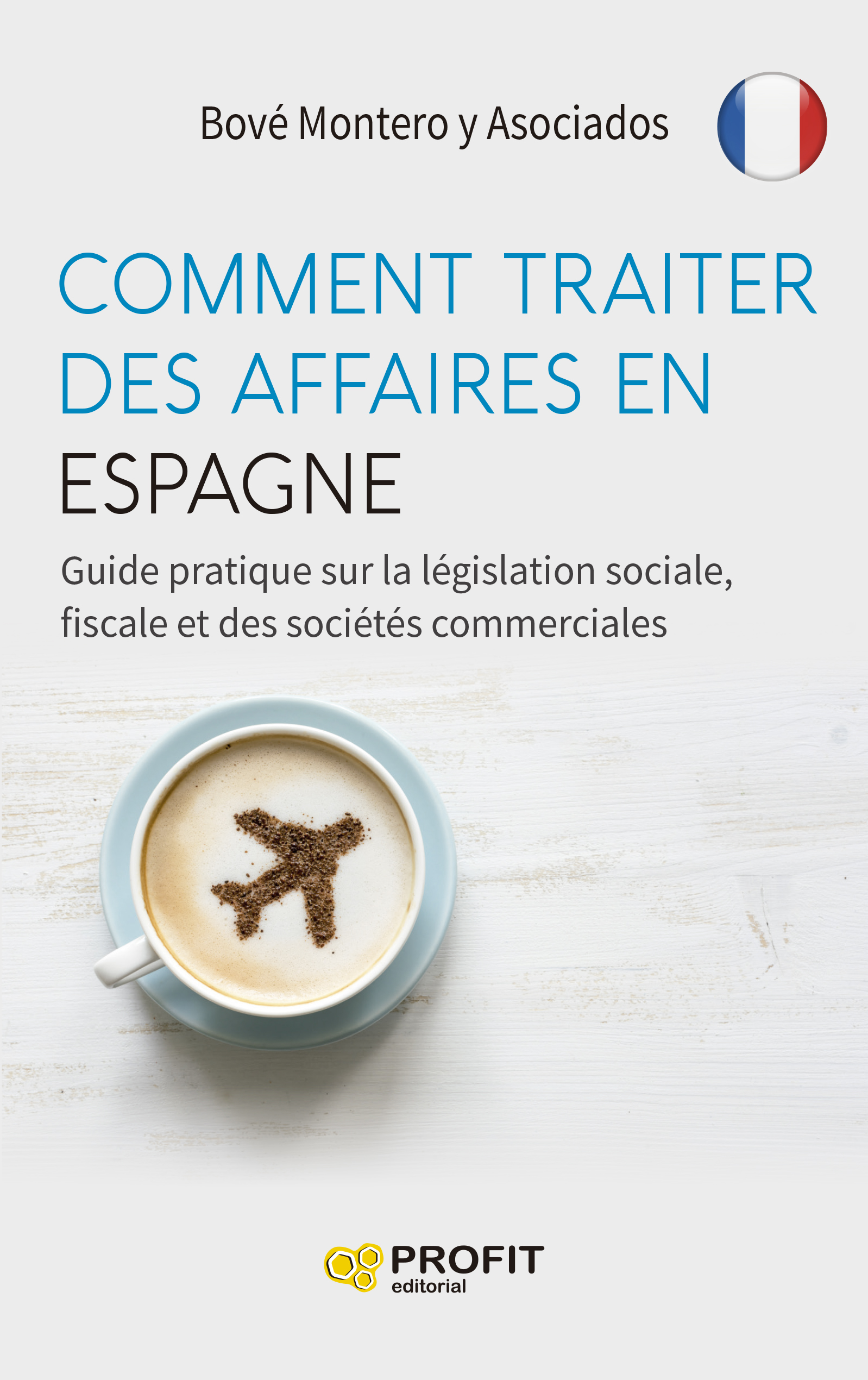 COMMENT TRAITER DES AFFAIRES EN ESPAGNE | Bové Montero y Asociados | Libros de empresa y negocios