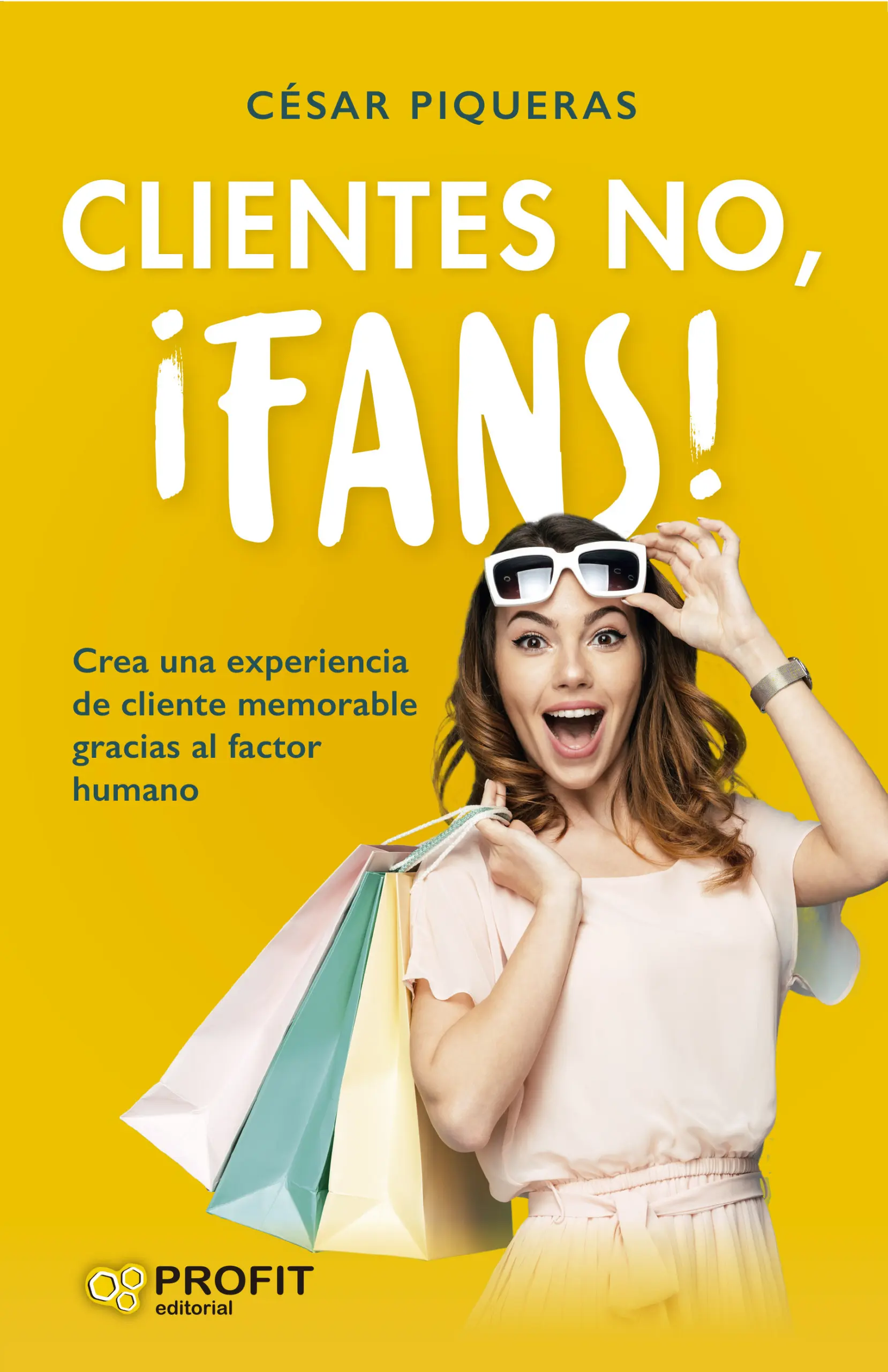 Clientes no, ¡fans! | César Piqueras | Libros de empresa y negocios