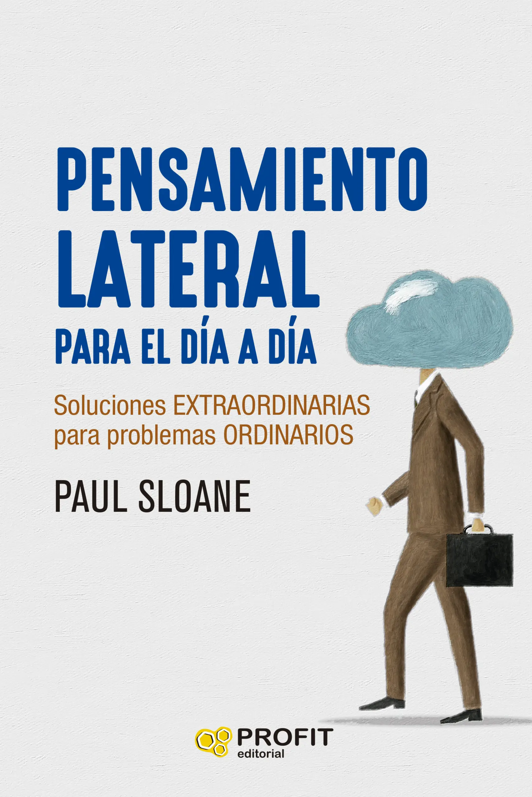 Pensamiento lateral para el día a día | Paul Sloane | Libros de empresa y negocios