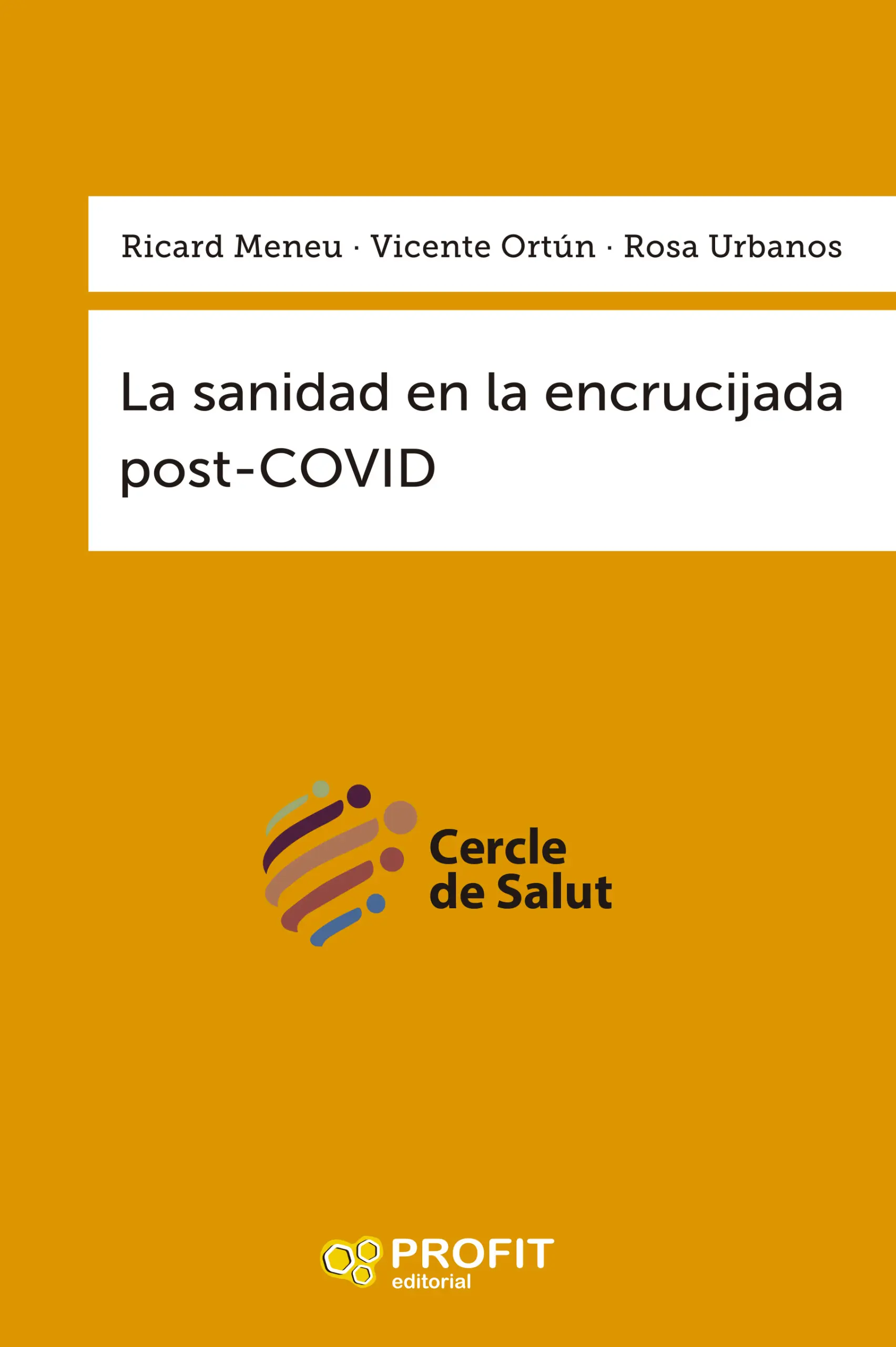 La sanidad en la encrucijada post-COVID | Ricard Meneu, Vicente Ortún i Rosa Urbanos