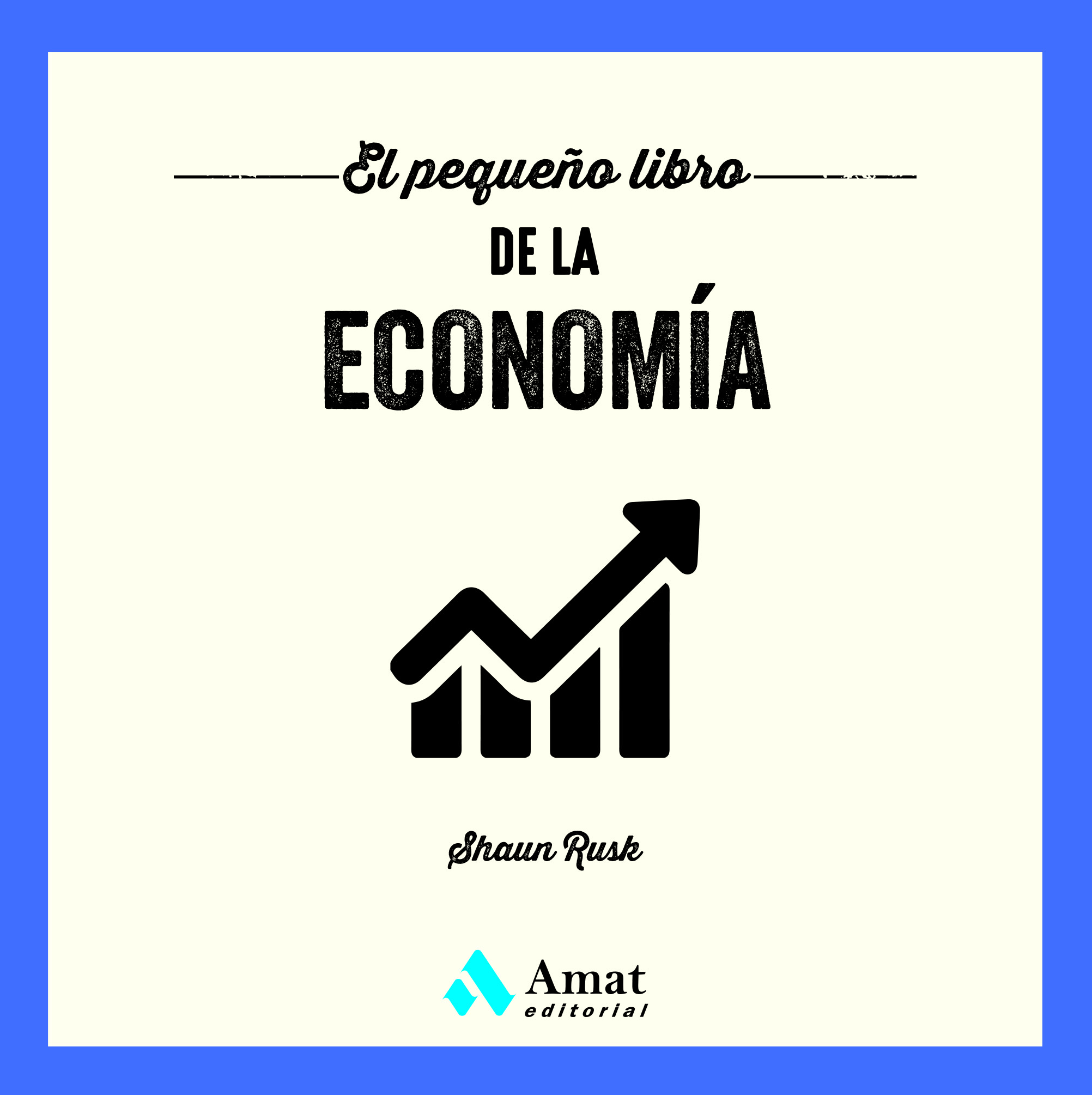 El pequeño libro de la economía | Shaun Rusk | Libros para vivir mejor