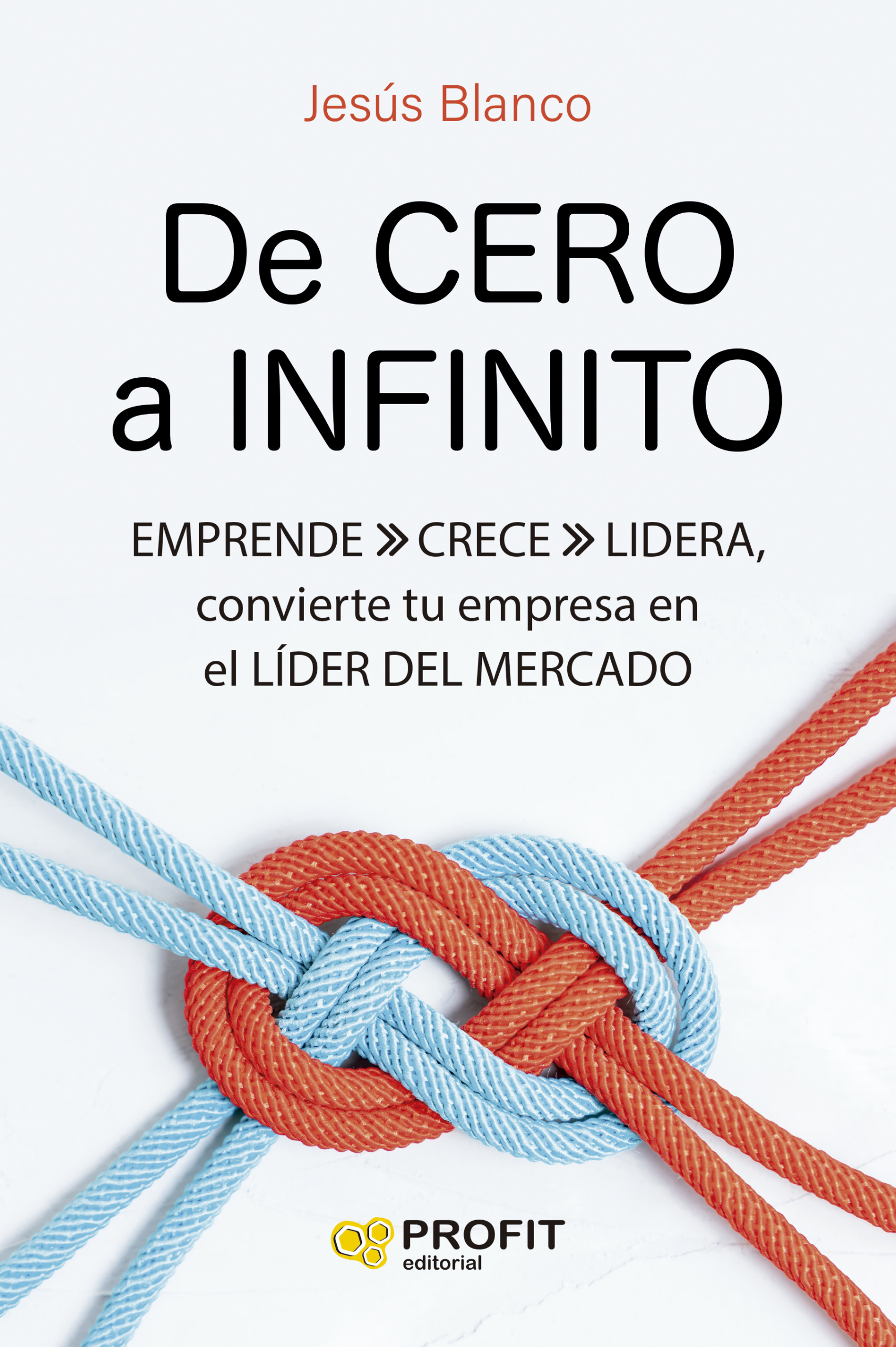 De cero a infinito | Jesús Blanco | Libros de empresa y negocios