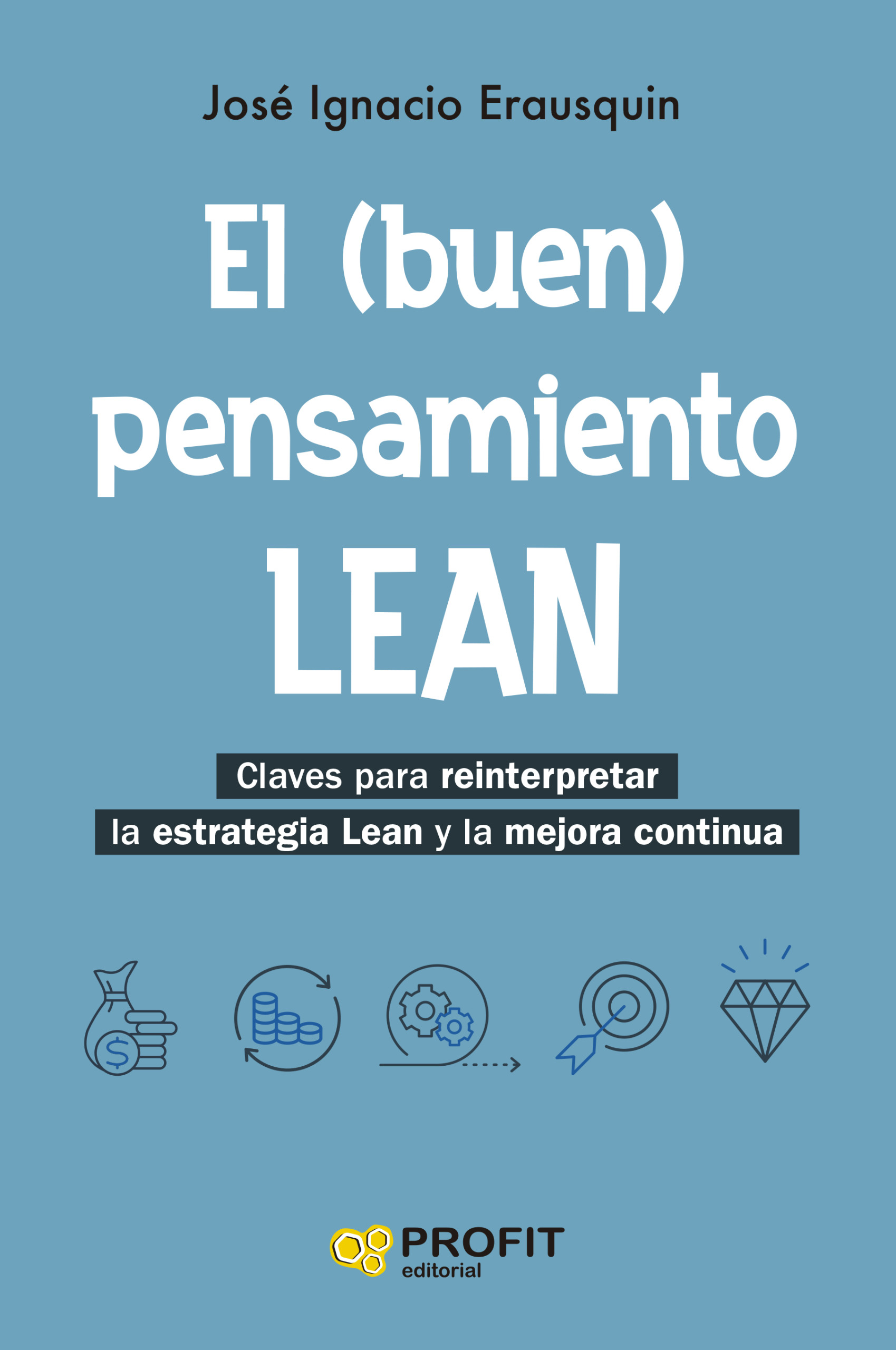 El (buen) pensamiento LEAN | José Ignacio Erausquin Arruabarrena | Libros de empresa y negocios